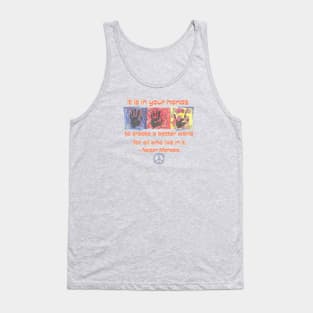 It is in your hands to create a better world... Tank Top